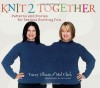 Knit 2 Together: Patterns and Stories for Serious Knitting Fun - Tracey Ullman, Mel Clark