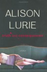 Truth and Consequences: A Novel - Alison Lurie