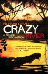 Crazy River: A Journey to the Source of the Nile - Richard Grant