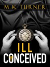 Ill Conceived - M K Turner