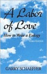 A Labor of Love: How to Write a Eulogy - Garry Schaeffer