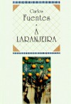 A Laranjeira - Carlos Fuentes