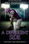 A Different Side: Book 4 (University Park Series) (Volume 4) - CM Doporto