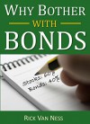 Why Bother With Bonds: A Guide To Build All-Weather Portfolio Including CDs, Bonds, and Bond Funds--Even During Low Interest Rates (How To Achieve Financial Independence) - Rick Van Ness, Larry Swedroe, Carl Richards