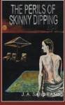 The Perils of Skinny-dipping - J A Sandilands, Tim Ryan, Sylvia Breslin