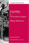 Clotel: Or, The President's Daughter: A Narrative of Slave Life in the United States - William Wells Wells Brown, Robert Levine (Editor)