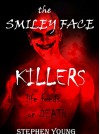 The Case of the SMILEY FACE KILLERS.: A breed of Serial Killers we have never met before.... - Stephen Young