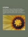 Utopia: Letteratura Utopica, Utopisti, Platone, Robert Anson Heinlein, Tommaso Campanella, La Repubblica, Ayn Rand, Retro-Futu - Source Wikipedia