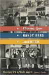 Chewing Gum, Candy Bars & Beer: The Army Px In World War Ii - James J. Cooke