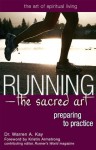 Running-The Sacred Art: Preparing to Practice (The Art of Spiritual Living) - Dr. Warren A. Kay, Kristin Armstrong