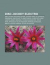 Disc Jockey Electro: Disc Jockey Electro House, Stuart Price, DJ Shadow, Deadmau5, David Guetta, Mastiksoul, Sven V Th, Mike Candys - Source Wikipedia