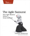 The Agile Samurai: How Agile Masters Deliver Great Software (Pragmatic Programmers) - Jonathan Rasmusson