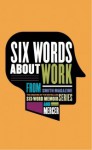 Six Words About Work - Larry Smith