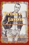 Prince Jason: Welcome to My Kingdom - Jason O'Neal Williams