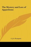 The Mystery and Lore of Apparitions - C.J.S. Thompson