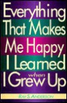 Everything That Makes Me Happy I Learned When I Grew Up - Ray S. Anderson