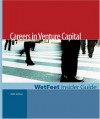 Careers in Venture Capital, 2005 Edition: Wetfeet Insider Guide - Wetfeet.Com