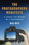 The Photographers Manifesto - Bill Hitz