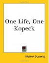 One Life, One Kopeck - Walter Duranty