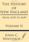 The History of New England from 1630 to 1649 Volume II - John Winthrop