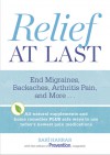 Relief At Last: End Migraines, Backaches, Arthritis Pain, and More... - Sari Harrar