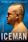 Iceman: My Fighting Life - Chuck Liddell, Chad Millman