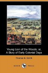 Young Lion of the Woods; Or, a Story of Early Colonial Days (Dodo Press) - Thomas Smith