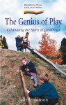 The Genius of Play: Celebrating the Spirit of Childhood (Early Years Series) - Sally Jenkinson