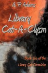 Library Cat-A-Clysm (Library Cat Chronicles) - A.P. Adams