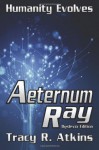 Aeternum Ray - Dyslexia Edition (Volume 1) - Tracy R. Atkins, Kathleen Marusak