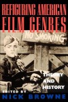 Refiguring American Film Genres: Theory and History - Nick Browne