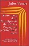 Reise nach dem Mittelpunkt der Erde / Voyage au centre de la terre (Zweisprachige Ausgabe: Deutsch - Französisch / Édition bilingue: allemand - français) (German Edition) - Jules Verne