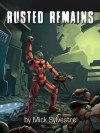 Rusted Remains - Mick Sylvestre, Matt Andrews