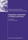 Distribution Und Handel in Theorie Und Praxis: Festschrift Fur Prof. Dr. Dieter Ahlert - Hendrik Schr Der, Rainer Olbrich, Peter Kenning, Heiner Evanschitzky