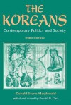 The Koreans: Contemporary Politics and Society - Donald Stone MacDonald, Donald N. Clark