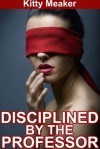 Disciplined By The Professor - Kitty Meaker