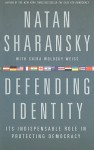 Defending Identity: Its Indispensable Role in Protecting Democracy - Natan Sharansky, Natan Sharansky