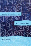 Western Frontiers of African Art - Moyo Okediji