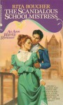 The Scandalous Schoolmistress - Rita Boucher