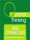 Nine Optimal Days: With Optimal Thinking - Rosalene Glickman