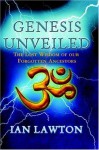 Genesis Unveiled: The Lost Wisdom of Forgotten Ancestors - Ian Lawton