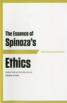 The Essence of Spinoza's Ethics - Hunter Lewis