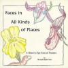 Faces in All Kinds of Places: A Worms Eye View - Michael Elsohn Ross