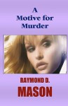 A Motive for Murder - Raymond D. Mason