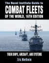 The Naval Institute Guide to Combat Fleets of the World: Their Ships, Aircraft and Systems - Eric Wertheim