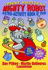 Ricky Ricotta's Mighty Robot Astro-Activity Book O' Fun - Dav Pilkey, Martin Ontiveros