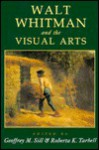 Walt Whitman & The Visual Arts - Geoffrey M. Sill