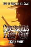 Crossroads Fast Gun - Jerry Guin