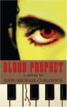 Blood Prophet: a Novel - John Michael Curlovich