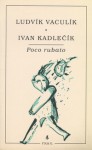 Poco rubato - Ludvík Vaculík, Ivan Kadlečík, Iva Kadlečíková